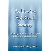 Achieving Spiritual Sanity: Finding a Path to a Meaningful Life in the Modern World