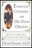 Everyday Cooking With Dr. Dean Ornish: 150 Easy, Low-Fat, High-Flavor Recipes Everyday Cooking With Dr. Dean Ornish: 150 Easy, Low-Fat, High-Flavor Recipes