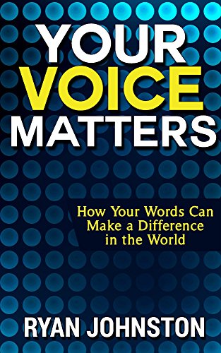 Your Voice Matters How Your Words Can Make A Difference In The World - 