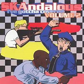Skandalous I Ve Gotcha Covered 2 Various Vol 2 I Ve Gotcha Covered Amazon Com Music