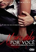 Marcada por Voc&ecirc; (Os Hamiltons Livro 1)