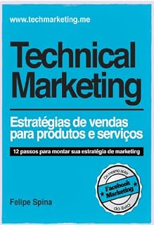 Livro Technical Marketing - Estratégia de Vendas para Produtos e Serviços: Estratégia de Vendas para Produtos e Serviços
