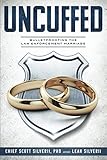 Uncuffed: Bulletproofing the Law Enforcement Marriage