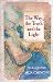 The Way, the Truth and the Light: The Story of a Prophet by 