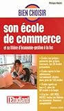 Bien choisir son ÃƒÂ©cole de commerce : Et sa filiÃƒÂ¨re d'ÃƒÂ©conomie-gestion ÃƒÂ  by 