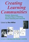 Creating Learning Communities : Models, Resources and New Ways of Thinking about Teaching and Learning, , 1885580045