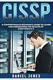 CISSP: A Comprehensive Beginner's Guide to learn and understand the Realms of CISSP from A-Z by 