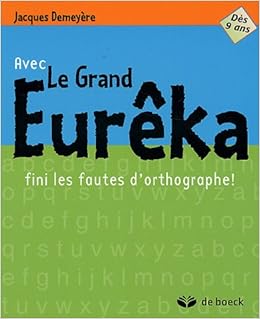 Amazon Fr Avec Le Grand Eureka Fini Les Fautes D Orthographe Demeyere Jacques Livres