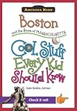 Boston and the State of Massachusetts:: Cool Stuff Every Kid Should Know (Arcadia Kids)