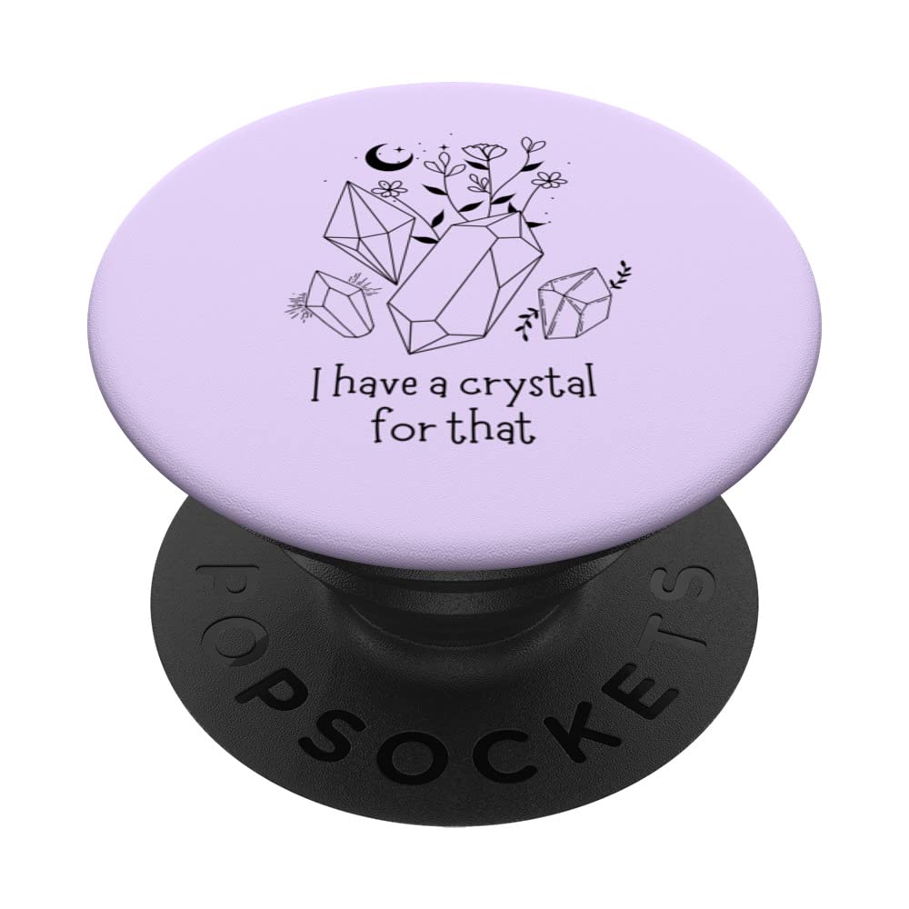 I Have A Crystal For That Spiritual Law Of Attraction Gift PopSockets Swappable PopGrip