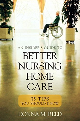 Insider's Guide to Better Nursing Home Care: 75 Tips You Should Know - //medicalbooks.filipinodoctors.org