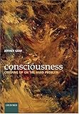 Consciousness: Creeping up on the hard problem