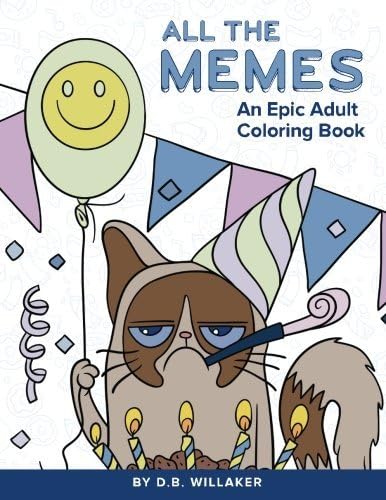 All the Memes: An Epic Adult Coloring Book