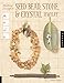 Making Designer Seed Bead, Stone, and Crystal Jewelry by Tammy Powley