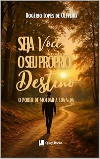 Livro Seja Você O Seu Próprio Destino: O Poder De Moldar A Sua Vida