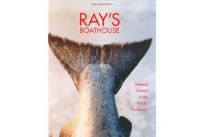 Ray's Boathouse: Seafood Secrets of the Pacific Northwest