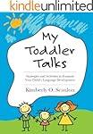 My Toddler Talks: Strategies and Activities to Promote Your Child's Language Development