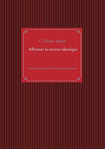 Affronter la terreur islamique (French Edition) by C Helou Matar