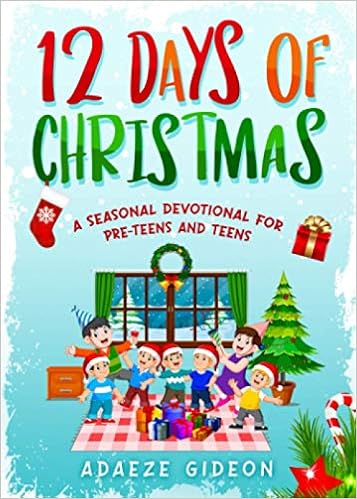 12 Days Of Christmas A Seasonal Devotional For Pre Teens And Teens Gideon Adaeze 9798573824192 Amazon Com Books 12 Days Of Christmas For Teens