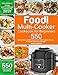 Foodi Multi-Cooker Cookbook for Beginners: 550 Quick, Easy and Delicious Foodi Multi-Cooker Recipes for Smart People on a Budget
