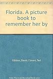 Front cover for the book Florida: A Picture Book to Remember Her By by David Gibbon