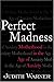 Perfect Madness: Motherhood in the Age of Anxiety