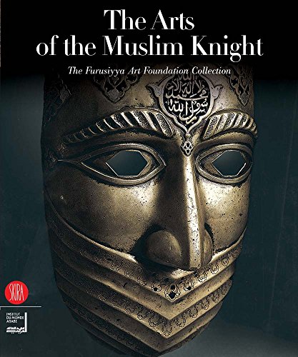 The Art of the Muslim Knights: The Furusyya Art Foundation Collection by 