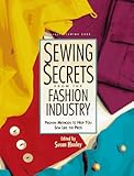 Sewing Secrets from the Fashion Industry: Proven Methods To Help You Sew Like the Pros (Rodale Sewin by Susan Huxley