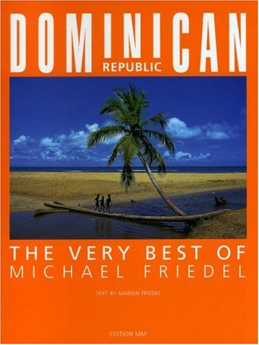 Dominican Republic: The Very Best of Michael Friedel by Michael Friedel