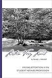 Listen Very Loud : Paying Attention in the Student Affairs Profession, Mitchell, Randy L., 1891859358