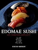 Edomae Sushi: Art, Tradition, Simplicity