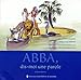 ABBA, DIS MOI UNE PAROLE. Les apophtegmes des Pères du désert, édition 1999 by 