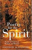 Poetry for the Spirit: Poems of Universal Wisdom and Beauty by Alan Jacobs