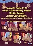 Complete Guide to United States Military Medals 1939 to Present by