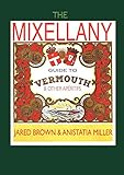 The Mixellany Guide to Vermouth & Other Aperitifs