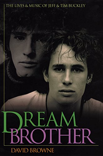 Dream Brother: The Lives and Music of Jeff and Tim Buckley