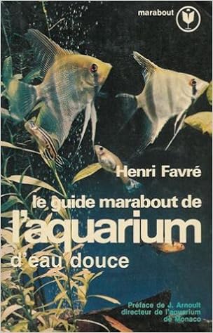 Amazon Fr Le Guide Marabout De L Aquarium D Eau Douce Collection Marabout N Ms 77 Favre Henri Preface De Arnault J Livres