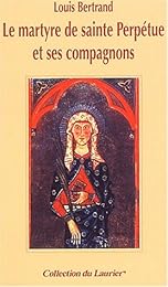 Le  martyre de sainte Perpétue et ses compagnons