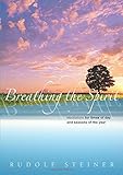 Breathing the Spirit: Meditations for Times of Day and Seasons of the Year