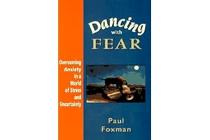 Dancing With Fear: Overcoming Anxiety in a World of Stress and Uncertainty