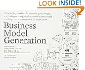 Business Model Generation: A Handbook for Visionaries, Game Changers, and Challengers