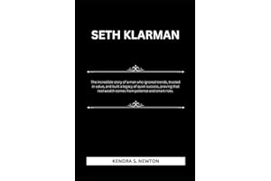 SETH KLARMAN: The incredible story of a man who ignored trends, trusted in value, and built a legacy of quiet success, provin