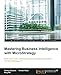 Mastering Business Intelligence with MicroStrategy