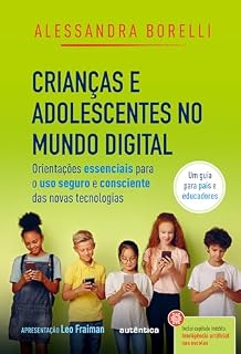 Livro Crianças e adolescentes no mundo digital: Orientações essenciais para o uso seguro e consciente das novas tecnologias