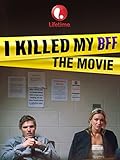 I Killed My BFF: The Movie