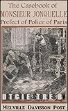CASEBOOK of MONSIEUR JONQUELLE Prefect of Police of Paris (Mystery & Detective Stories 1)