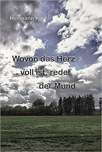 Wovon Das Herz Voll Ist Redet Der Mund Kort Hermann Amazon De Bucher
