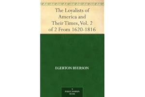 The Loyalists of America and Their Times, Vol. 2 of 2 From 1620-1816