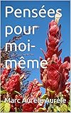 Pensées pour moi-même (French Edition) by