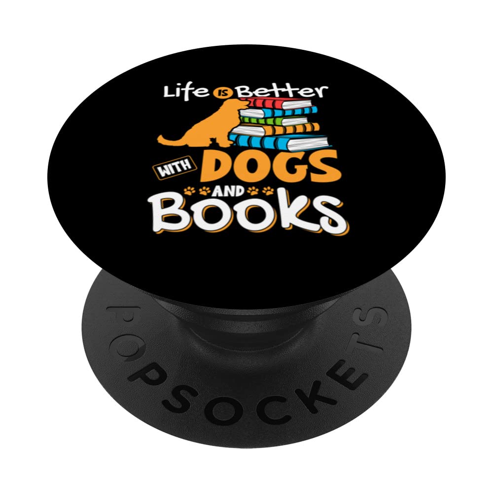 Life Is Better With Dogs And Books Bookworm Reader Reading PopSockets Swappable PopGrip